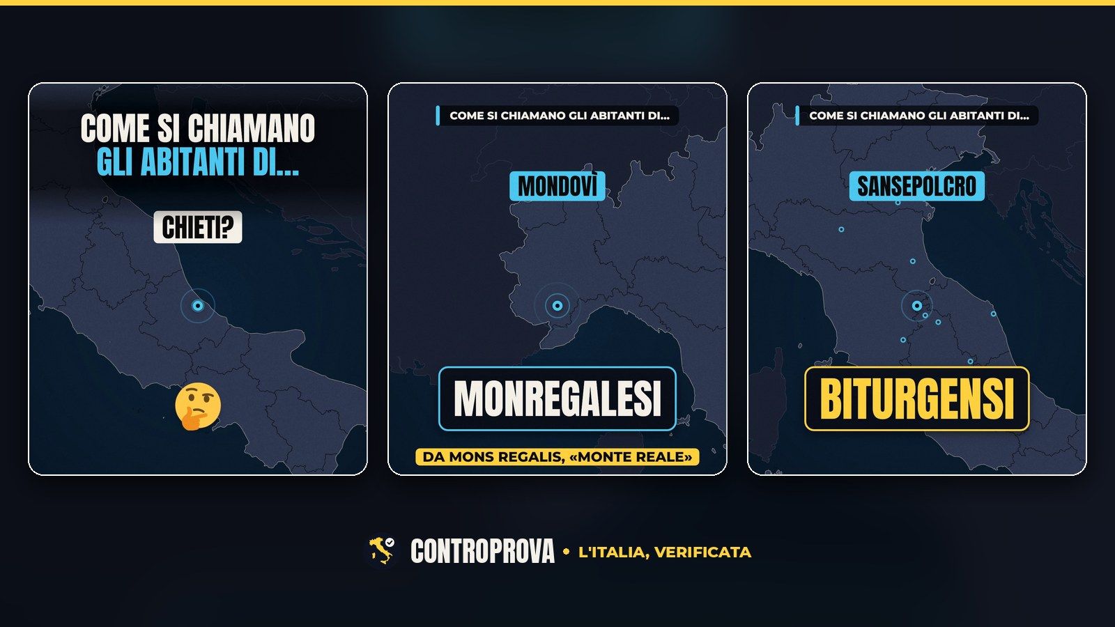 Tre fotogrammi del video: la mappa del Centro-Sud Italia con un punto su Chieti, la domanda «Chieti?», il titolo «Come si chiamano gli abitanti di…» e l'emoji pensierosa; la mappa del Nord-Ovest con Mondovì, la risposta «Monregalesi» e la scritta «Da Mons Regalis, monte reale»; la mappa del Centro Italia con Sansepolcro e la risposta «Biturgensi» in giallo